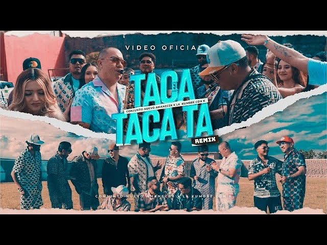 El taca taca ta (Te gusta el taa) - Conjunto Nuevo Amanecer X La Kumbre Con K